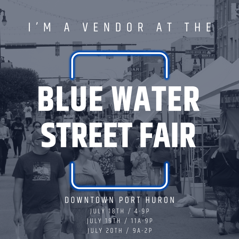 July 18th & 19th - Blue Water Street Fair - Port Huron, MI